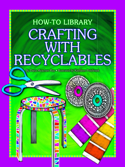 Title details for Crafting with Recyclables by Dana Meachen Rau - Available